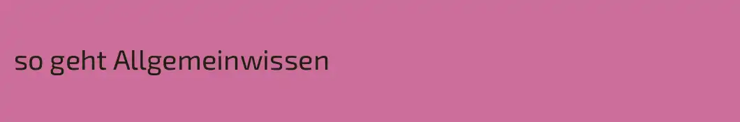 so geht Allgemeinwissen